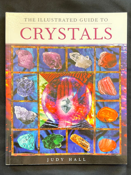 The Illustrated Guide to Crystals